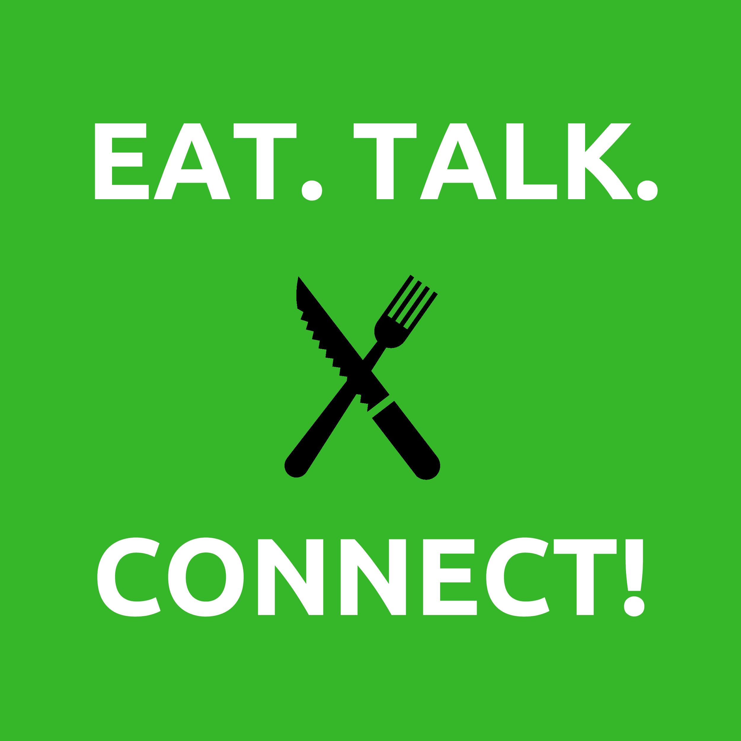 Eat. Talk. Connect!